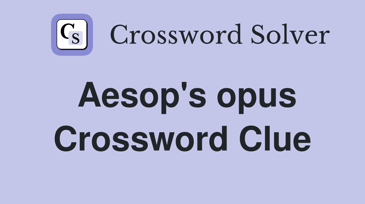 Aesop s opus Crossword Clue Answers Crossword Solver